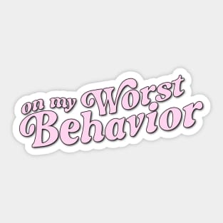 Pink Aesthetic Quote on my worst behavior Sticker